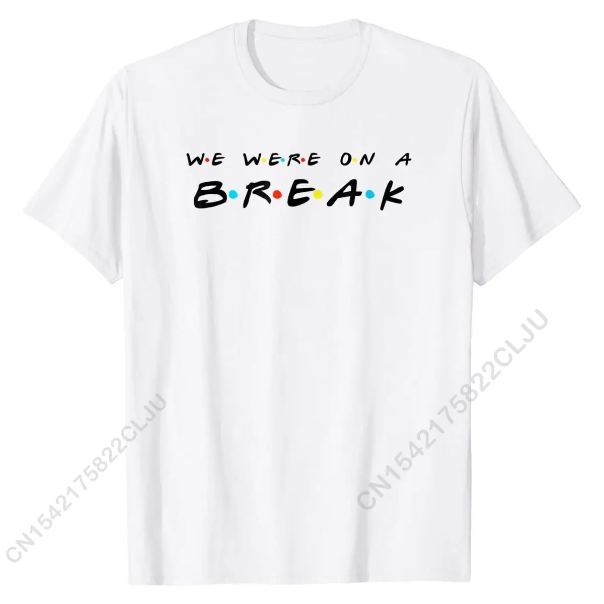 

We Were On A Break Funny T Shirt Slim Fit Top T-shirts Tops T Shirt For Men Cheap Cotton Casual Tshirts