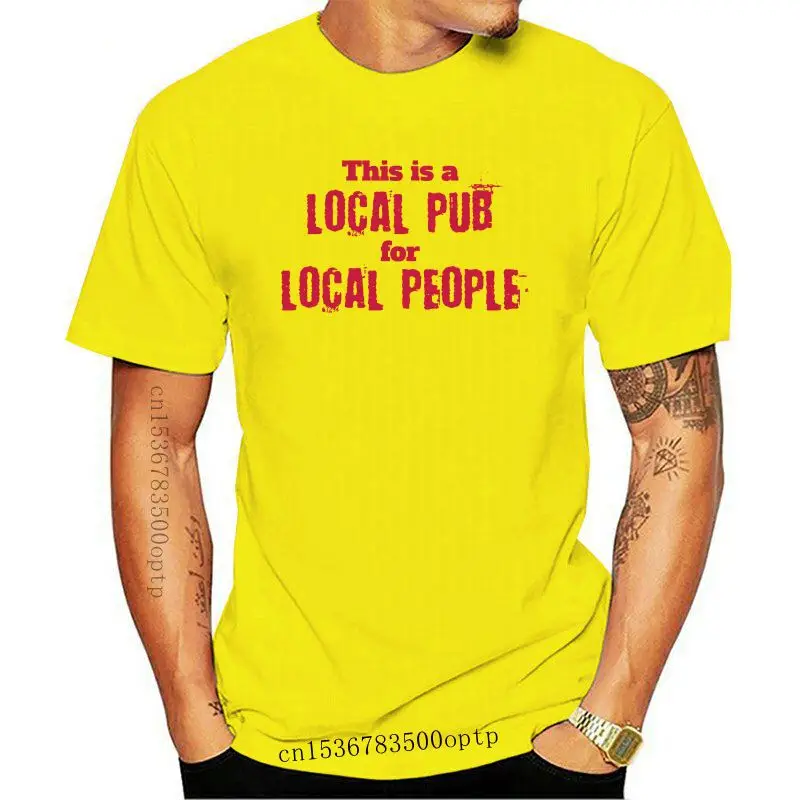 

New LOCAL PUB FOR LOCAL PEOPLE MENS T SHIRT LEAGUE FUNNY GENTLEMEN COMEDY OF PRESENT 100% cotton tee shirt tops wholesale tee