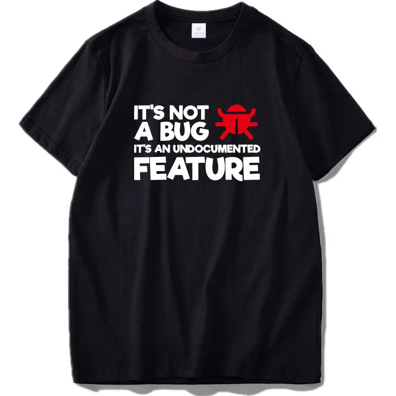 

It's Not A Bug Its Undocumented Feature System Spider Camiseta Program 100% Cotton Tee shirt EU Size