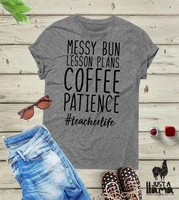 women o neck t shirt tees messy bun lesson plans coffee patience teacherlife shirt sayings letters printed