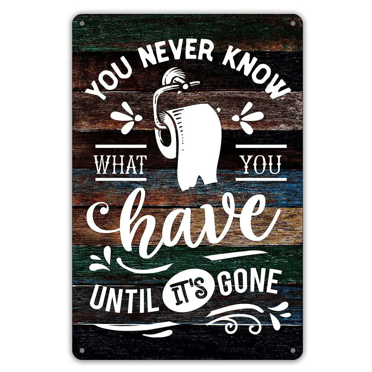 

Quote Metal Tin Sign Wall Decor, Farmhouse Rustic You Never Know What You Have Until It's Gone Toilet Paper Bathroom Sign