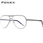 FONEX сплава очки рамки Для мужчин 2020 Новый пилот оптический близорукость очки кадр с полной корейский безвинтовое 991