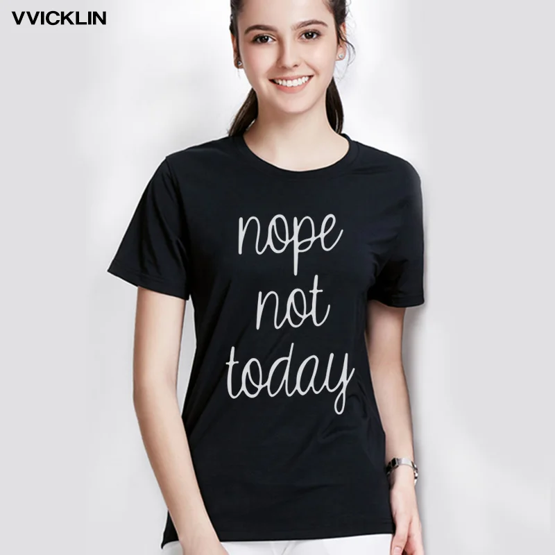 

NOPE NOT TODAY Graphic T-shirt Women Fashion 90s Funny Cotton Tops Grunge Party Style Casual Tees Holiday Gift T Shirt Drop Ship