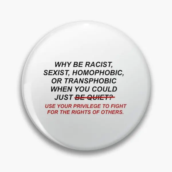 

Why Be Racist When You Can Use Your Priv Soft Enamel Pin Badge Decorative Clothes Badge Lapel Pin Brooch Jewelry for Women