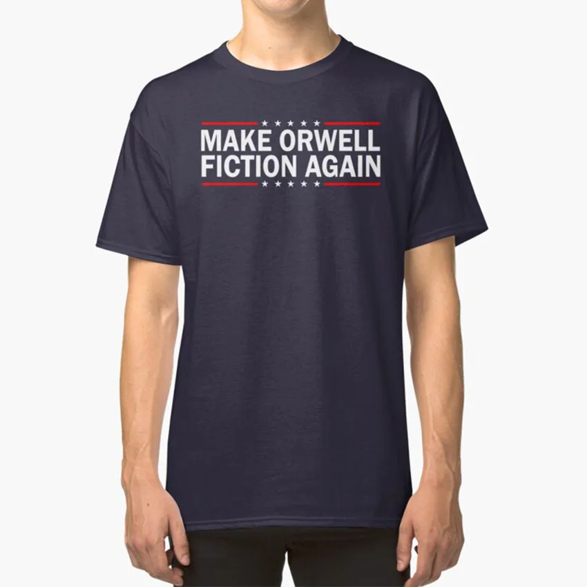 

Make Orwell Fiction Again T - Shirt Make Orwell Fiction Again Politics Politic Donald J Trump