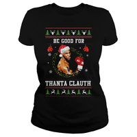 mike tyson be good for thanta clauth ugly christmas womens t shirt