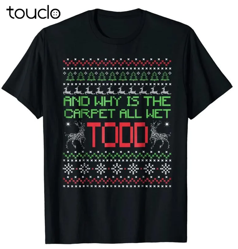 

Ugly Funny Christmas T Shirt | Why is the Carpet all Wet