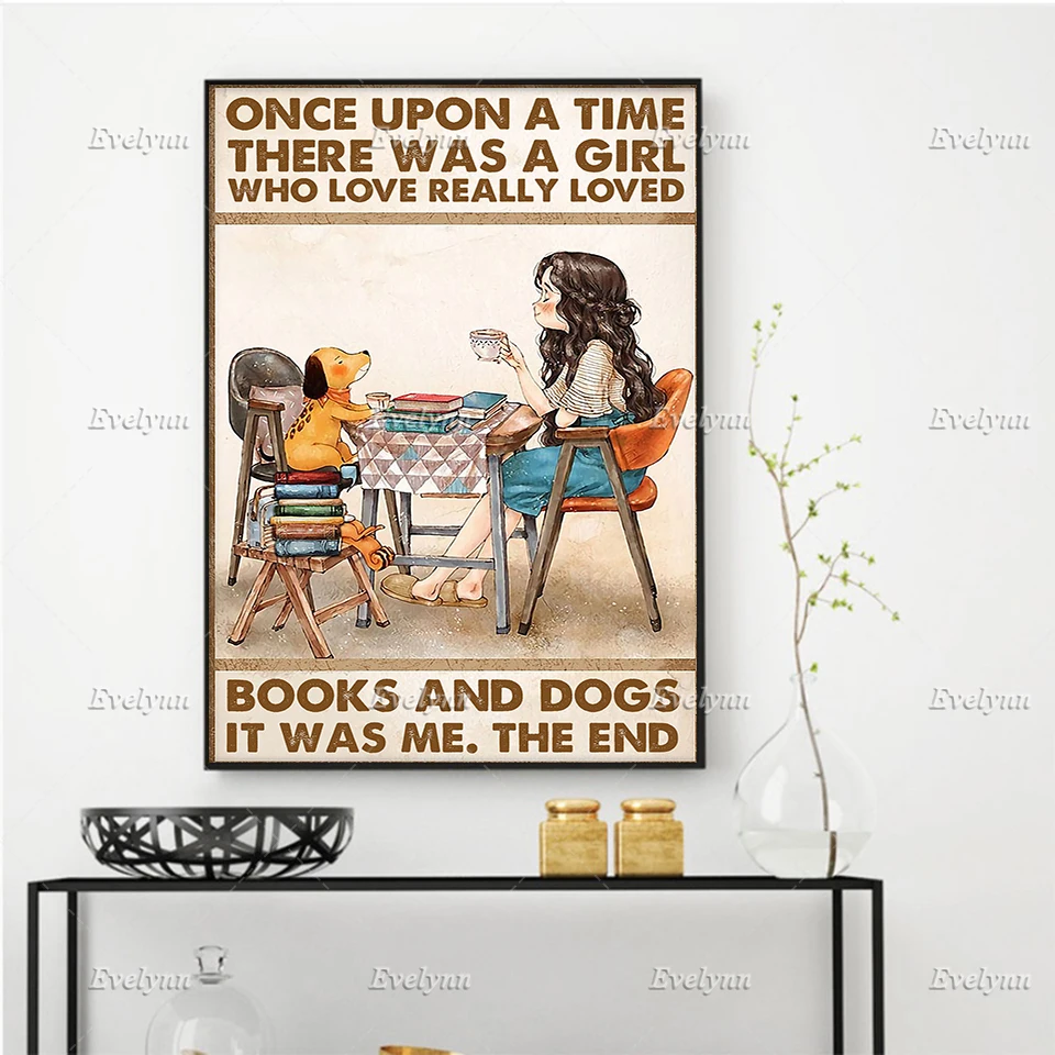 

Book And Dog Lovers Once Upon A Time There Was A Girl Who Love Really Loved Books Dogs Poster Home Decor Prints Wall Art Canvas