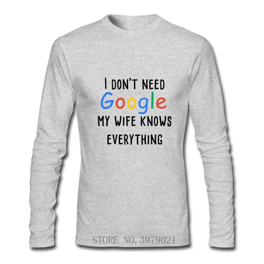 Забавная Мужская футболка из хлопка с длинным рукавом надписью I Not need google my Woman knows