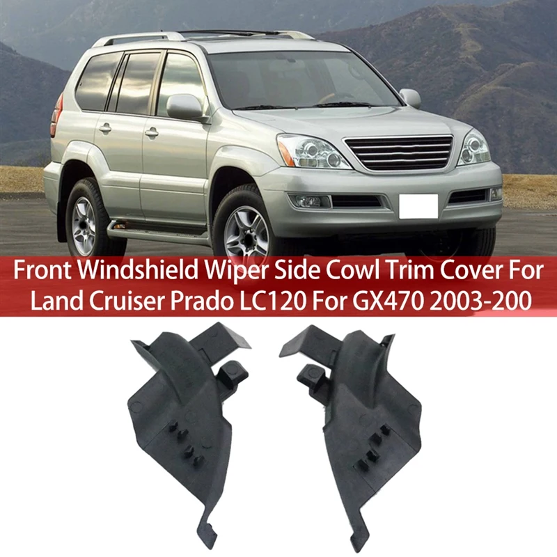 

Car Front Windshield Wiper Side Cowl Trim Cover for Toyota Land Cruiser Prado LC120 for Lexus-GX470 2003-2009