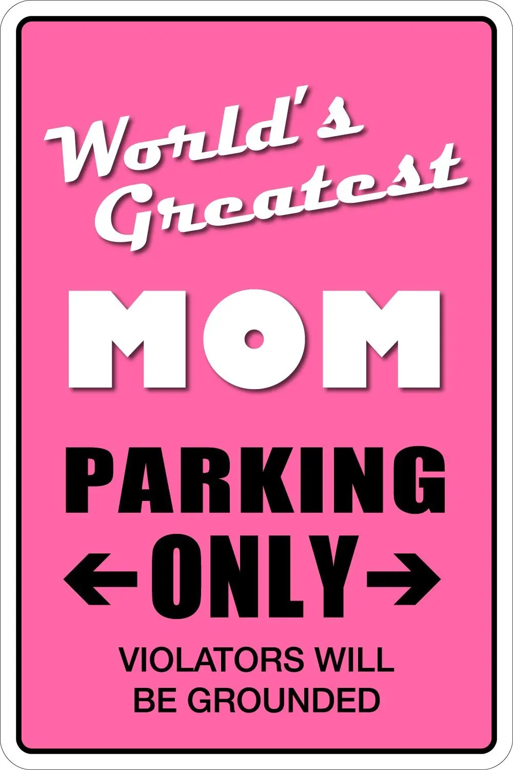 

StickerPirate World's Greatest Mom Parking Only 8" x 12" Metal Novelty Sign Aluminum NS 81