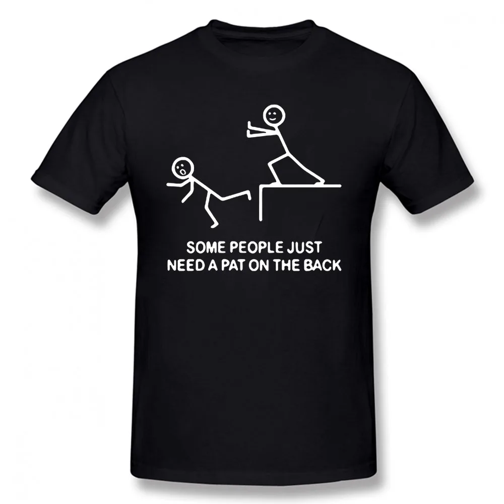 

SOME PEOPLE JUST NEED A PAT ON THE BACK Inspirational Phrase Design Funny Printed T-Shirt Cotton Loose Men's T Shirt