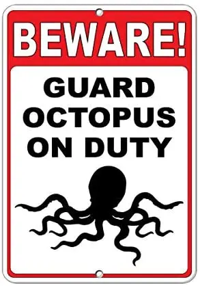 

Crysss Beware! Guard Octopus On Duty Funny Quote 12 X 8 Inches Metal Sign