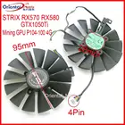 Вентилятор охлаждения T129215SM PLD10010S12H, 12 в 95 мм для видеокарты ASUS STRIX RX570 RX580 GTX1050Ti Mining GPU P104-100 4G