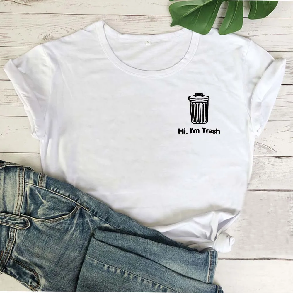

Hi I'm Trash Funny T Shirt Women T-shirt Summer Short Sleeve Tshirt Women Cotton White Tee Shirt Femme Harajuku Camiseta Mujer