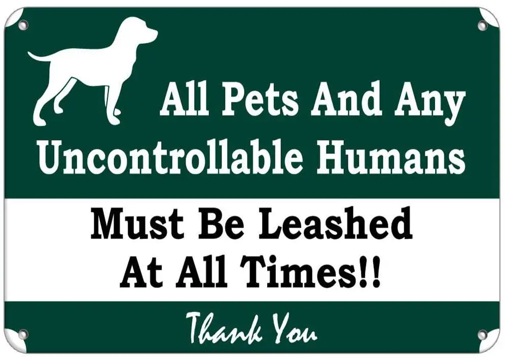 

All Pets and Any Uncontrollable Humans Must Be Leashed Poster Funny Art Decor Vintage Aluminum Retro Metal Tin Sign 20x30cm