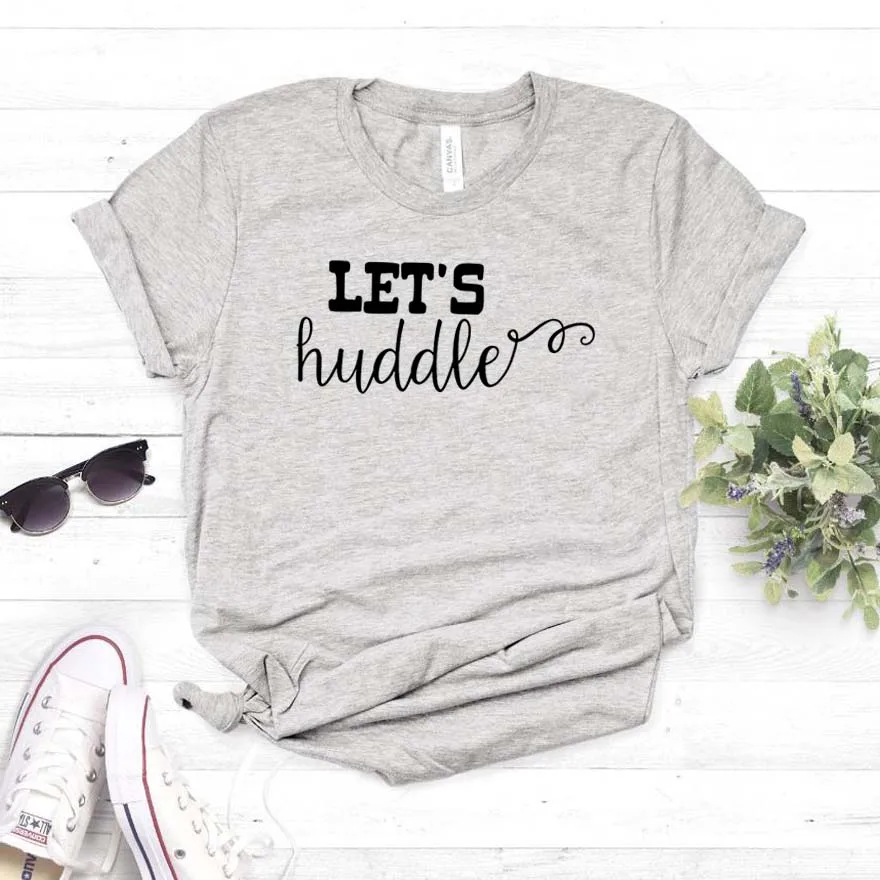 

Casual Hipster Funny T-shirt Gift Lady Yong Girl Top Tee Let's Huddle Women Tshirt
