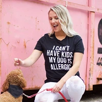 weird i cant have kids my dog is allergic t shirt women tumblr fashion tee aesthetic casual top lady girl t shirt drop ship