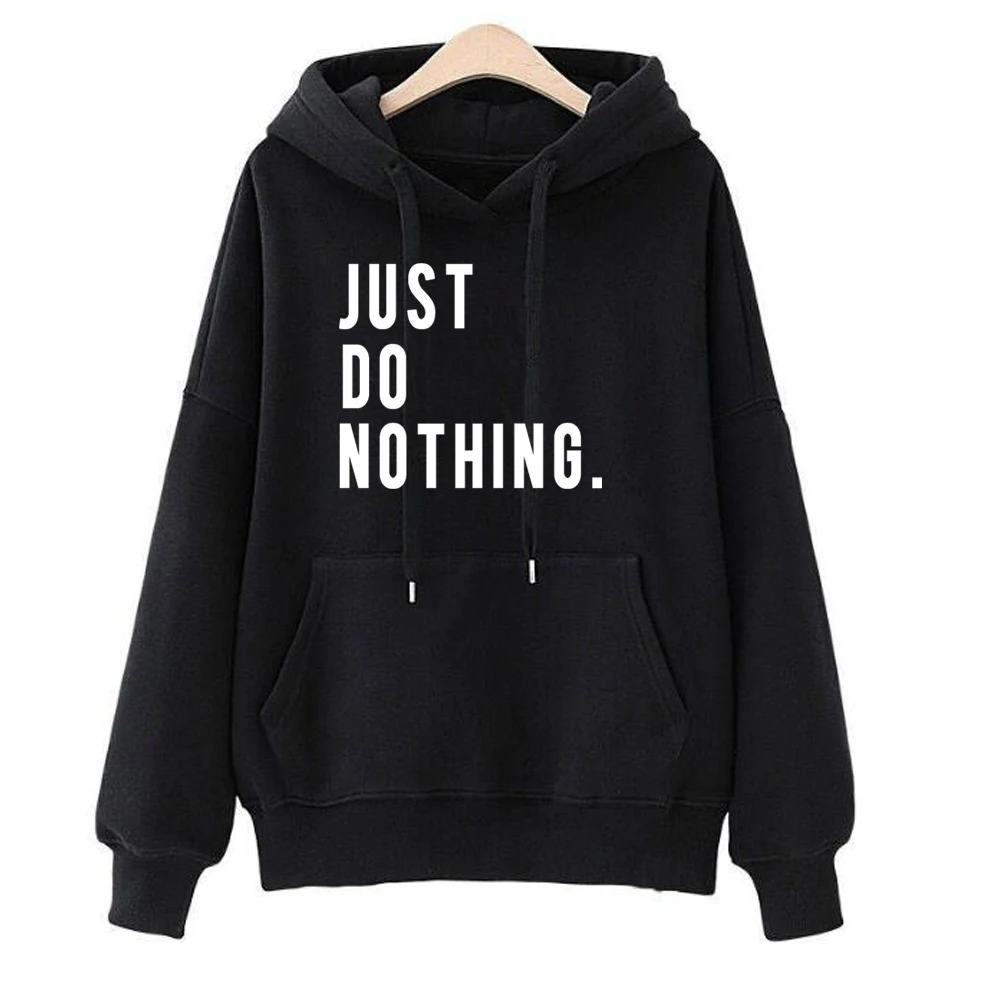 Just Do Nothing толстовки Повседневная модная Женская толстовка с длинным рукавом