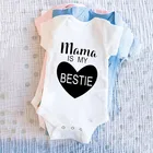 Одежда для новорожденных детей, забавная Футболка с принтом Mama Is My BESTIE Детские ползунки с рисунком для маленьких мальчиков и девочек; Детские Летние Боди на возраст от 0 до 24 месяцев