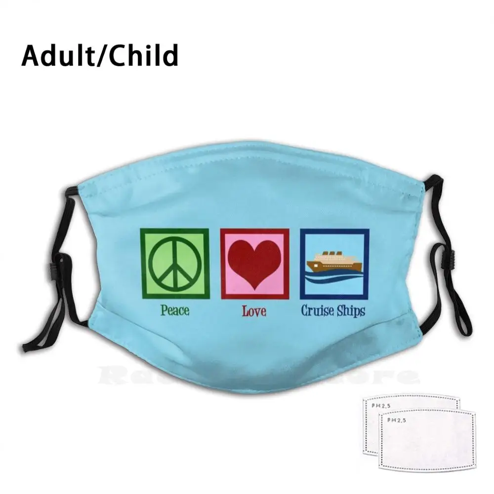 

Peace Love Cruise Ships Adult Kids Anti Dust Filter Diy Mask Cruise Ship Cruise Line Peace Love Cruise Ships Ocean Liner