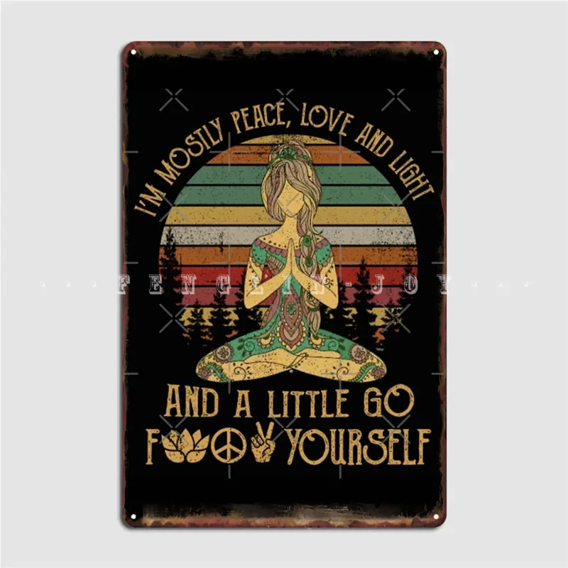 

I M Mostly Peace Love And Light And A Little Go Yoga Metal Sign Plaques Retro Bar Cave Club Tin Sign Posters
