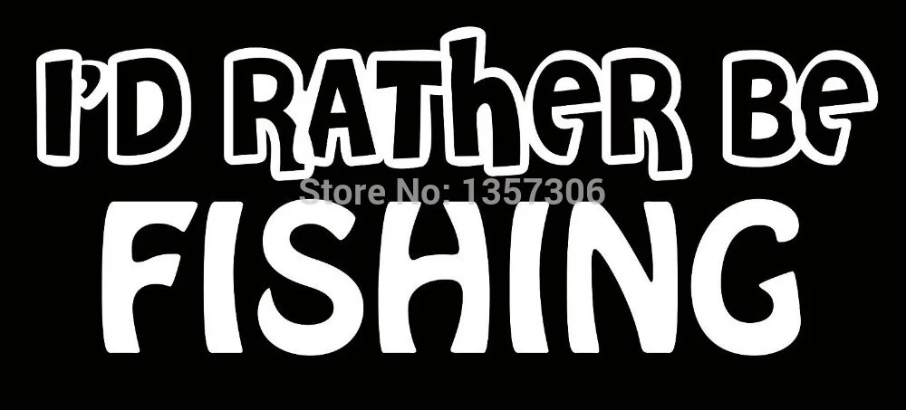 

Hot Sale I'D RATHER BE FISHING Sticker Vinyl window Window Decal Colors window stickers