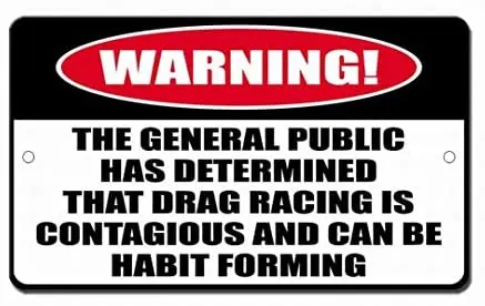 

Drag Racing Contagious and Habit Forming Notice Sign 8x12 Aluminum Metal Signs