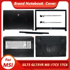 Новинка чехол для ноутбука MSI GL73 MS-17C5 GL73VR 17C6 17C7 задняя крышкаПередняя безельУпор для рукНижняя крышкапетлипетля черного цвета 17,3 дюйма