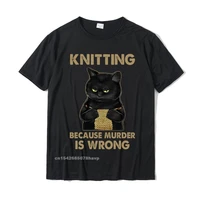 funny cat knits shirt knitting because murder is wrong tshirts homme latest mens t shirt unique t shirt cotton design