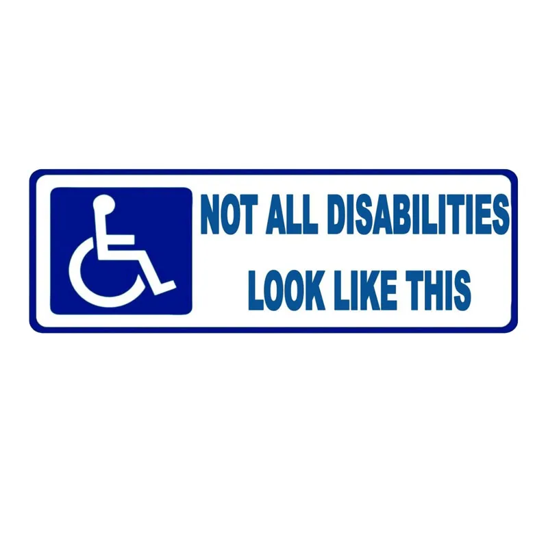 

Funny Car Sticker NOT ALL DISABLITIES LOOK LIKE THIS Vinyl Cover Scratches Waterproof PVC 5.9cm X 17.7cm