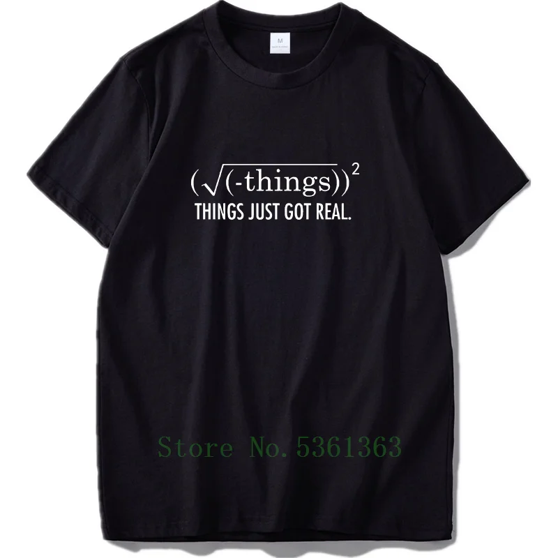 Things Just Got Real хлопковая Оригинальная футболка летняя Mathmatics Formula Black homme европейский