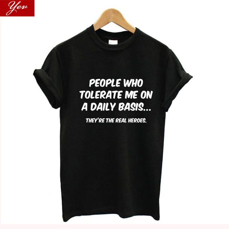 

people who tolerate me on a daily basis they're real heroes letter funny t shirt women oversized summer tops women clothes new