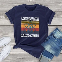 unisex cotton t shirt men women your inability to grasp science is not a valid argument against it womens shirt soft tee top