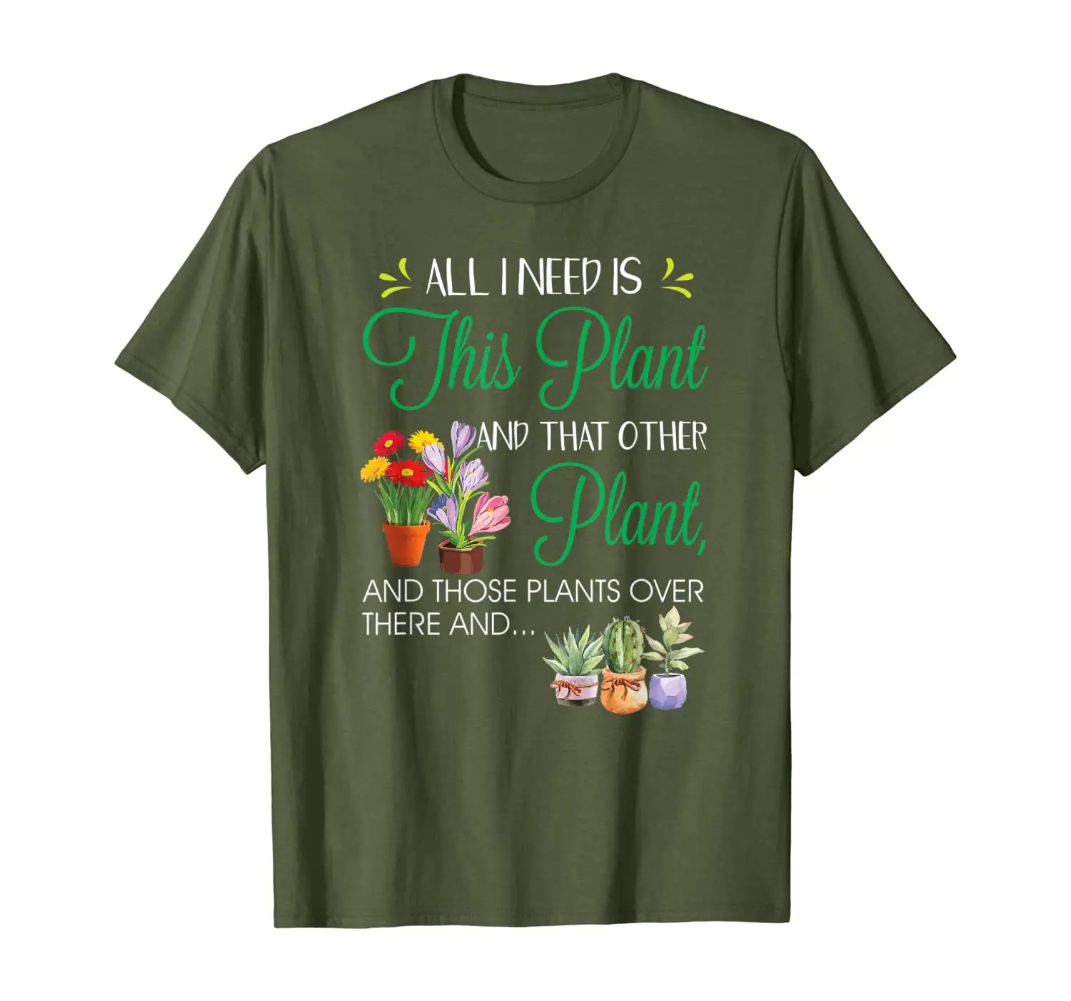 

All I Need Is This Plant Gardening Garden Shirt