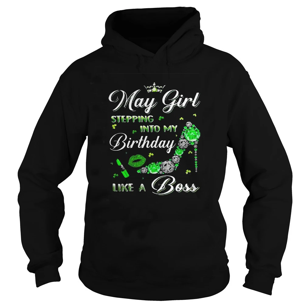 

Hoodie - May Girl Stepping Into My Birthday Like A Boss Unisex Hoodie