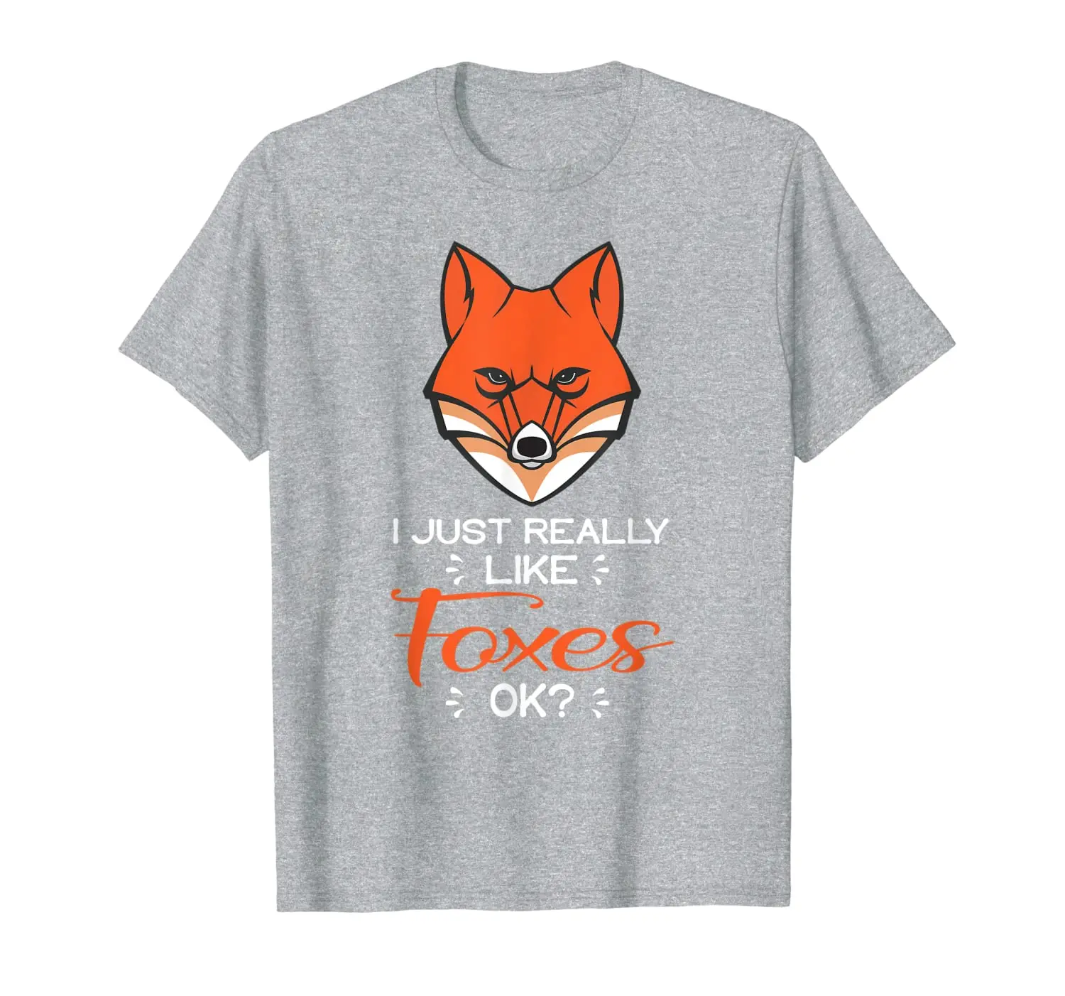 

Funny Fox Shirt - I Just Really Like Foxes Ok T-Shirt