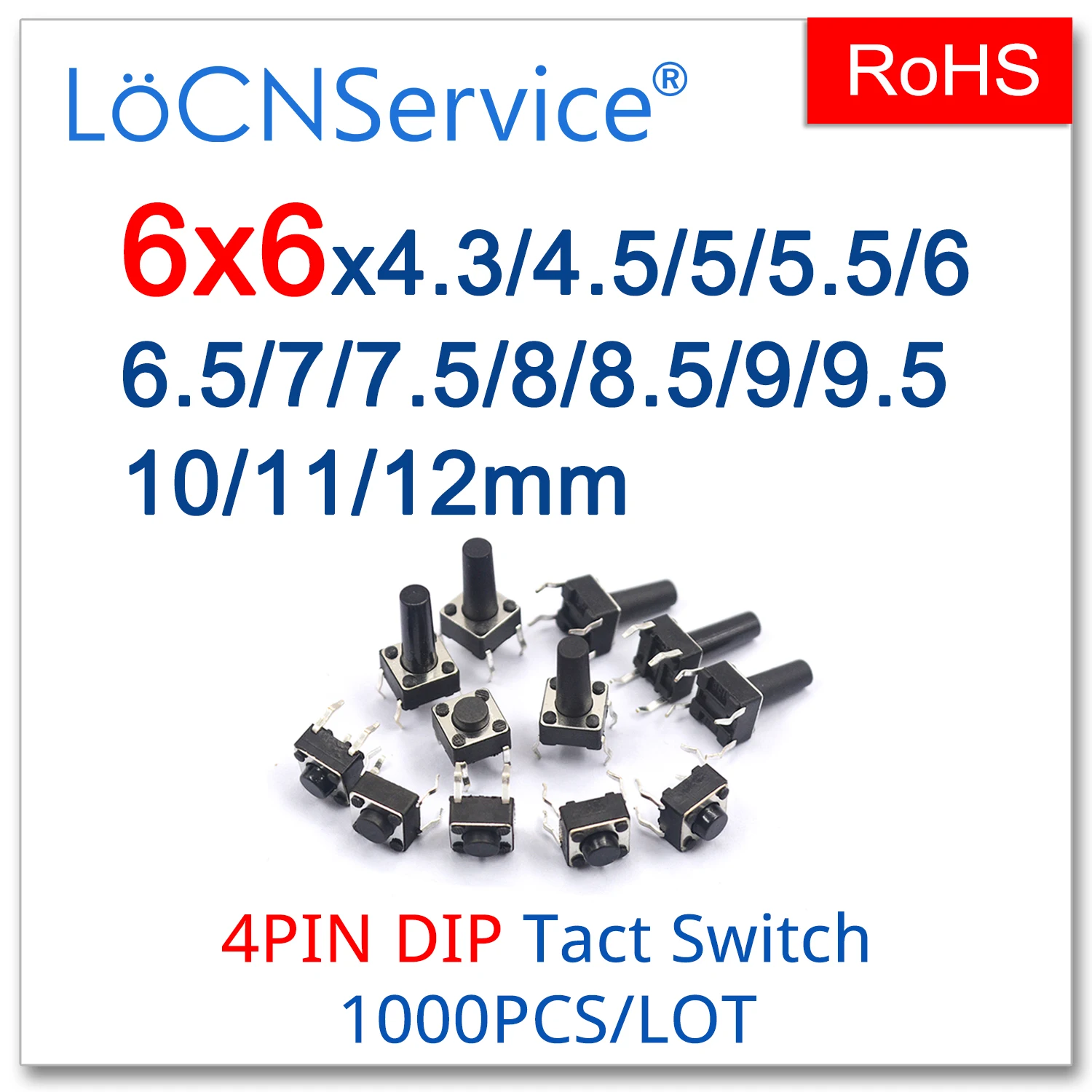 

LoCNService Micro Tact Push Button Switches 1000PCS Copper 6*6 DIP 4PIN 12V 6x6x4.3/4.5/5/5.5/6/6.5/7/7.5/8/8.5/9/9.5/10/11/12mm