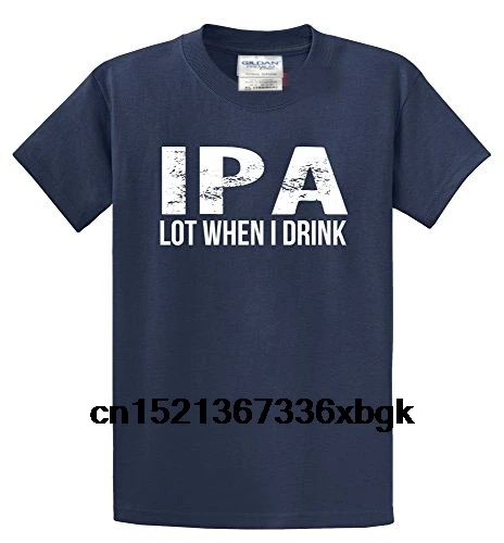 IPA/Лот когда я пью забавная футболка спиртовое пиво колледжа недорогая с круглым