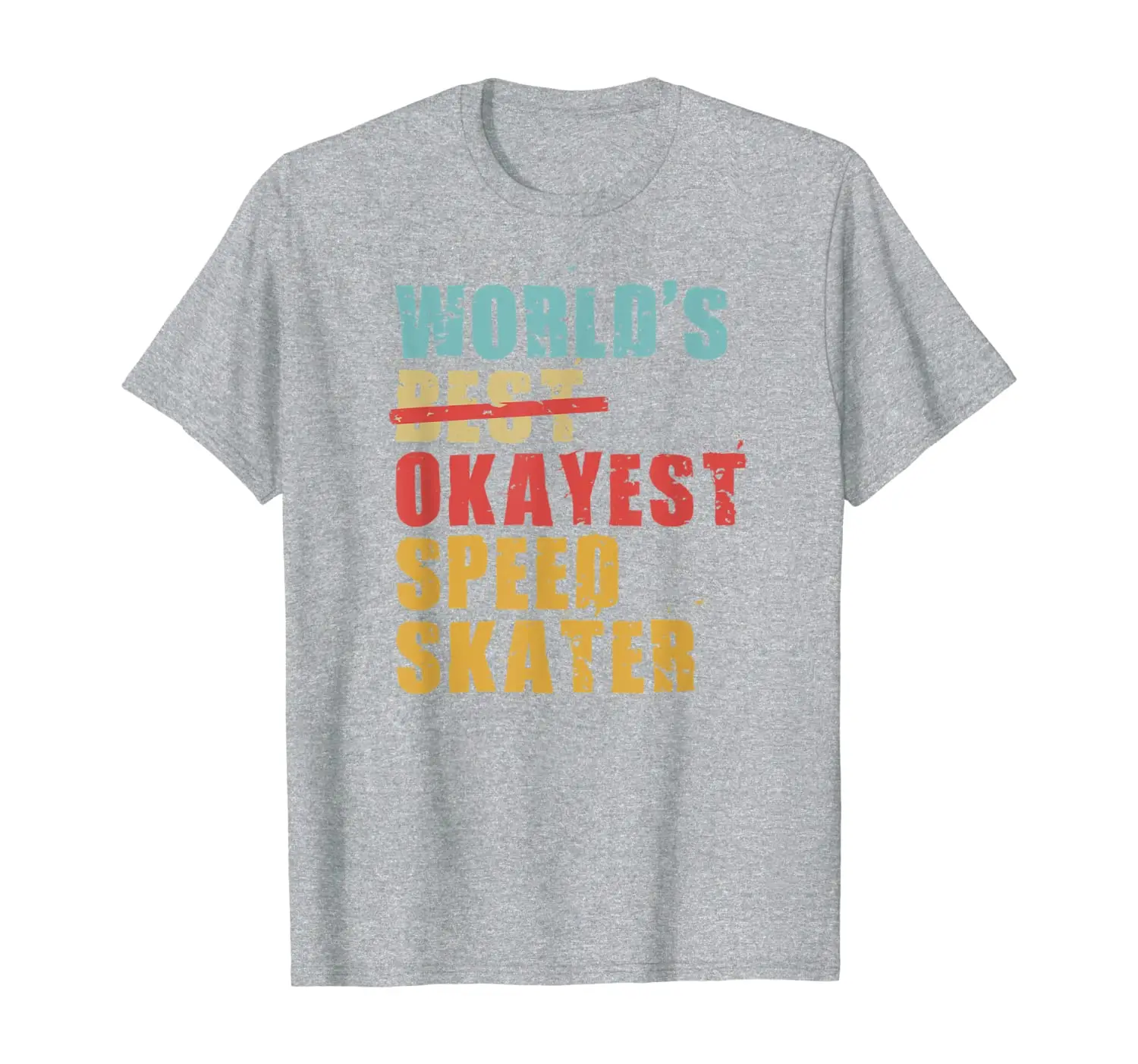 

World's Best Okayest Speed Skater ACY119b T-Shirt