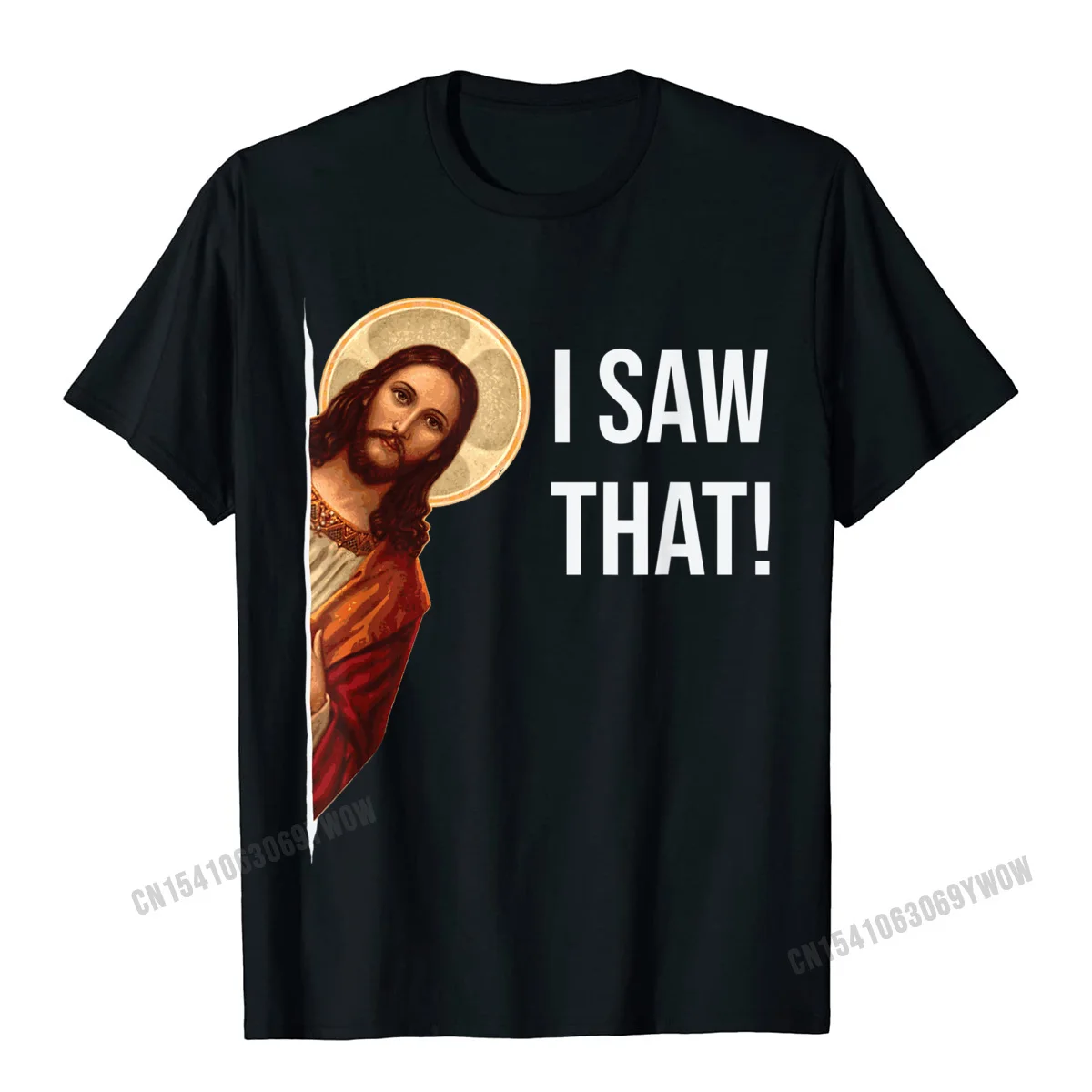 

Funny Quote Jesus Meme I Saw That Christian T-Shirt Camisas Men Top T-Shirts Fashionable Design Cotton Men's Tops Tees Cosie