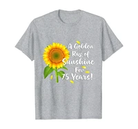 funny 75th birthday sunflower golden ray of sunshine t shirt