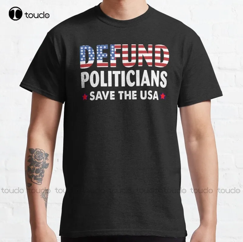 

New Defund The Politicians 2 Classic T-Shirt Big And Tall Shirts For Men Unisex