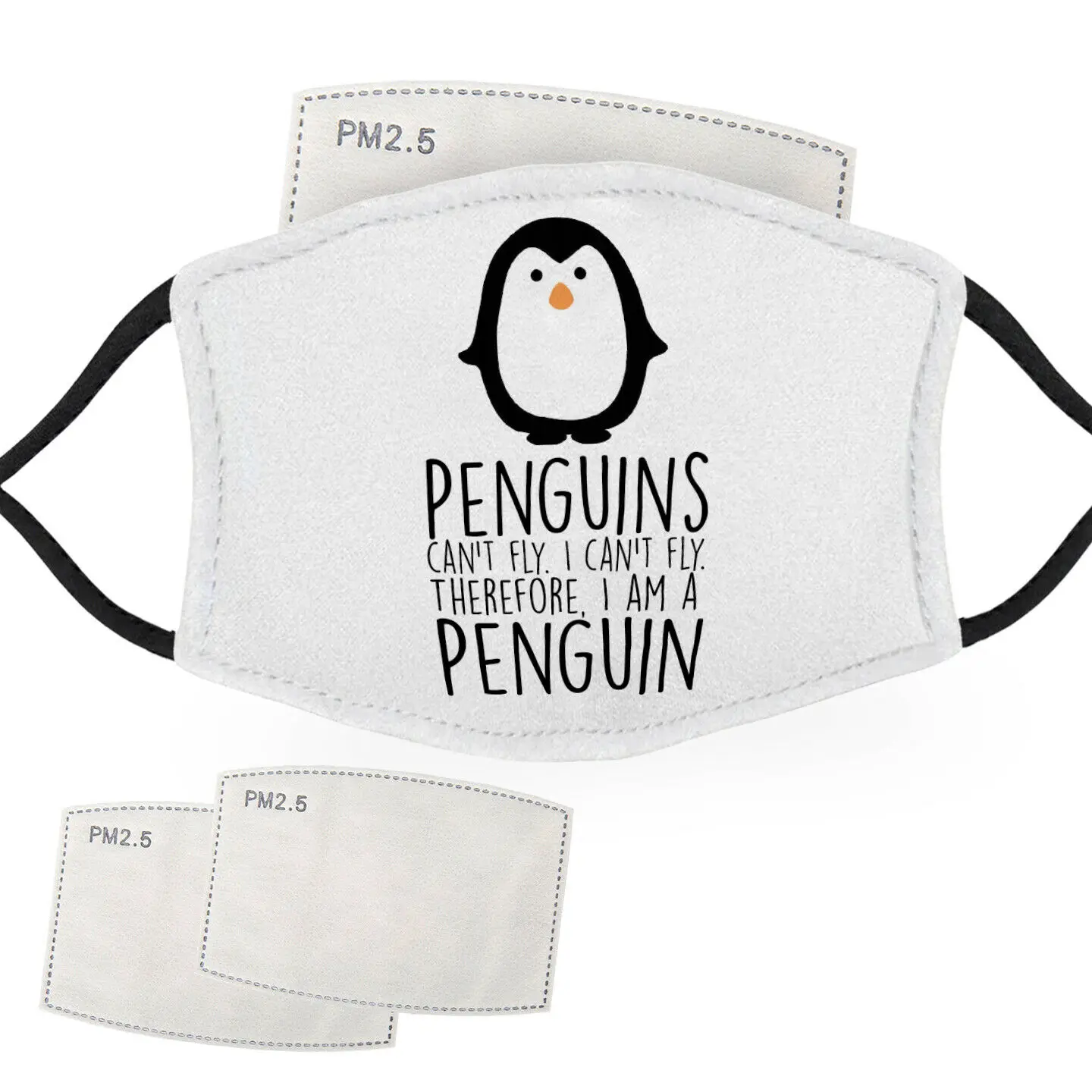 

Penguins Can't Fly I Can't Fly Therefore I Am a Penguin Face Masks