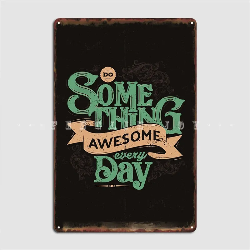 

Do Something Awesome Every Day Metal Sign Create Club Wall Plaque Club Bar Tin Sign Poster