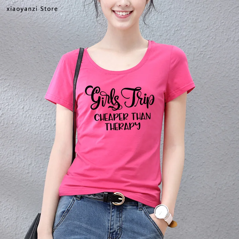 

Girls Trip Cheaper than Therapy Women tshirt Cotton Casual Funny t shirt For Lady Girl Top Tee Hipster students tops-325