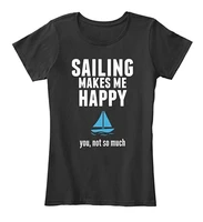 sports tshirt sailing makes me happy you not so much tshirt 100 combed ringspun cotton womens premium tee t shirt womens