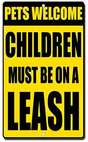 

Crysss Pets Welcome Children Must Be On A Leash Novelty Funny 12 X 8 Inches Metal Sign