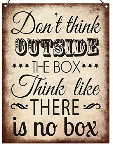 

Vincenicy Metal Sign Great Aluminum Tin Sign Don't Think Outside The Box Think Like There is No Box Sign 12" X 8"
