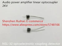original new 100 2kv audio power amplifier linear optocoupler nsl 32 optoelectronic coupling detector inductor